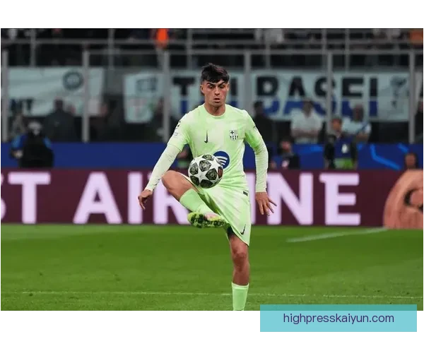 佩德里家庭生活曝光背后的真实故事引发球迷关注