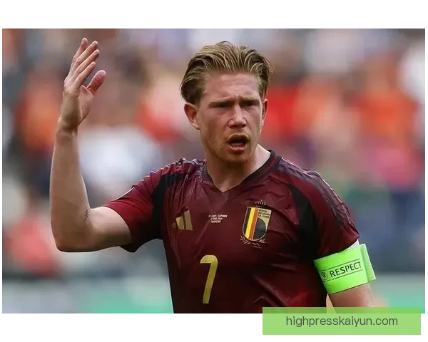 德布劳内持续提升成为比利时足球偶像的关键力量为年轻球员的偶像。