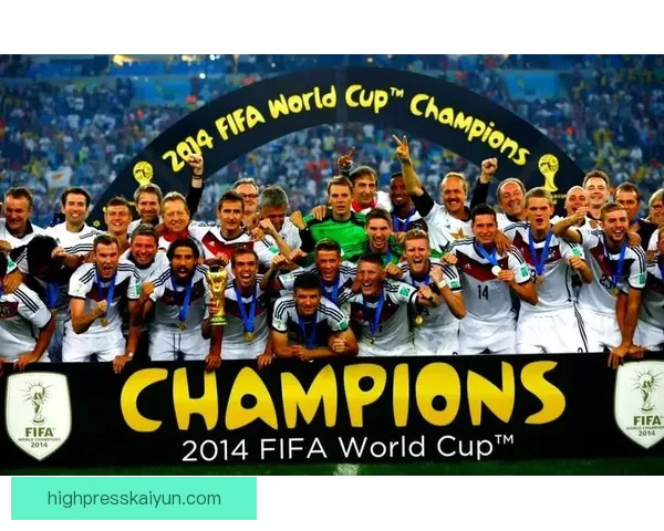 德国世界杯历史回顾：战绩分析与辉煌瞬间解析